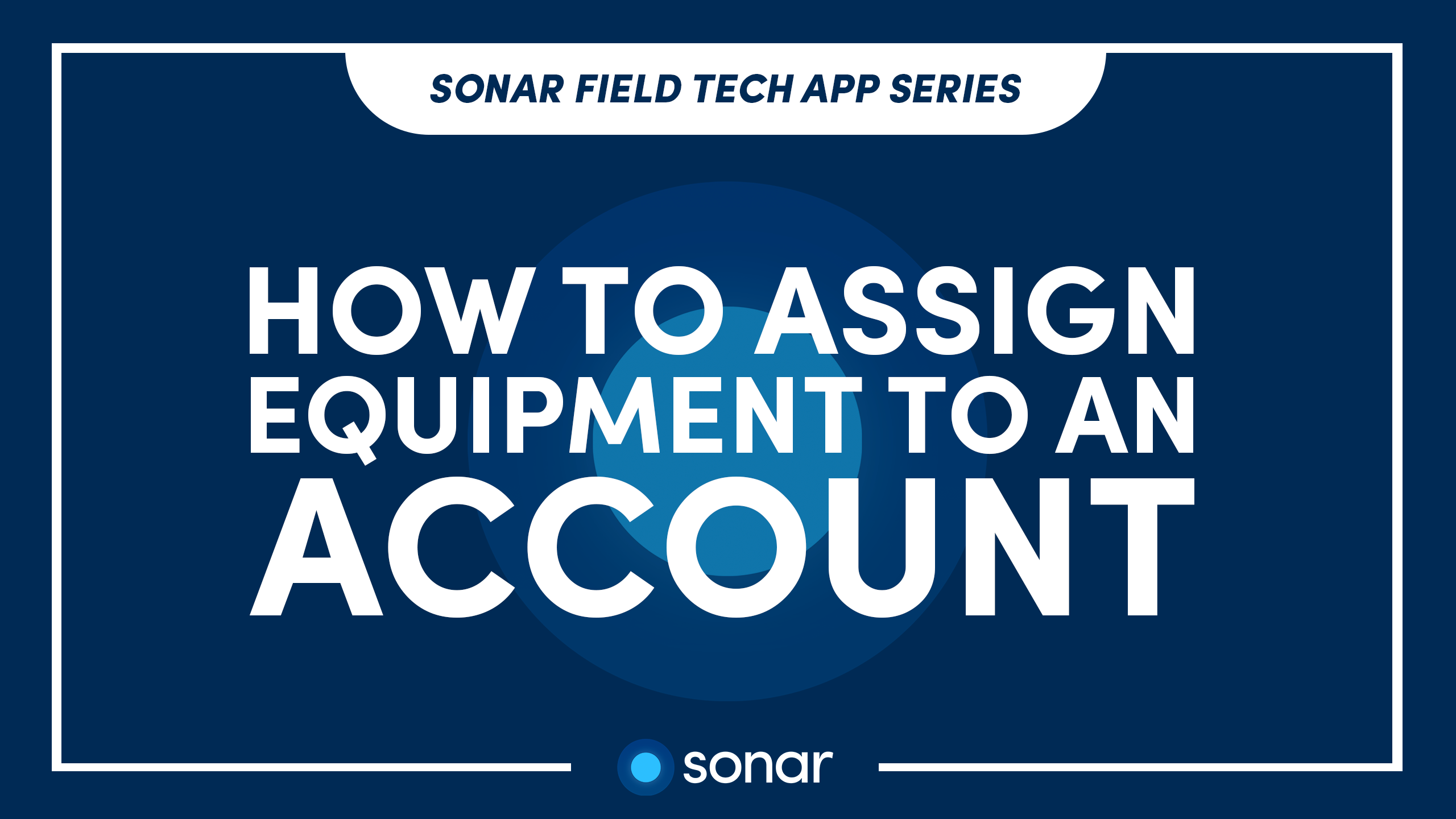 Sonar-Field-Tech-App-Assign-Equipment