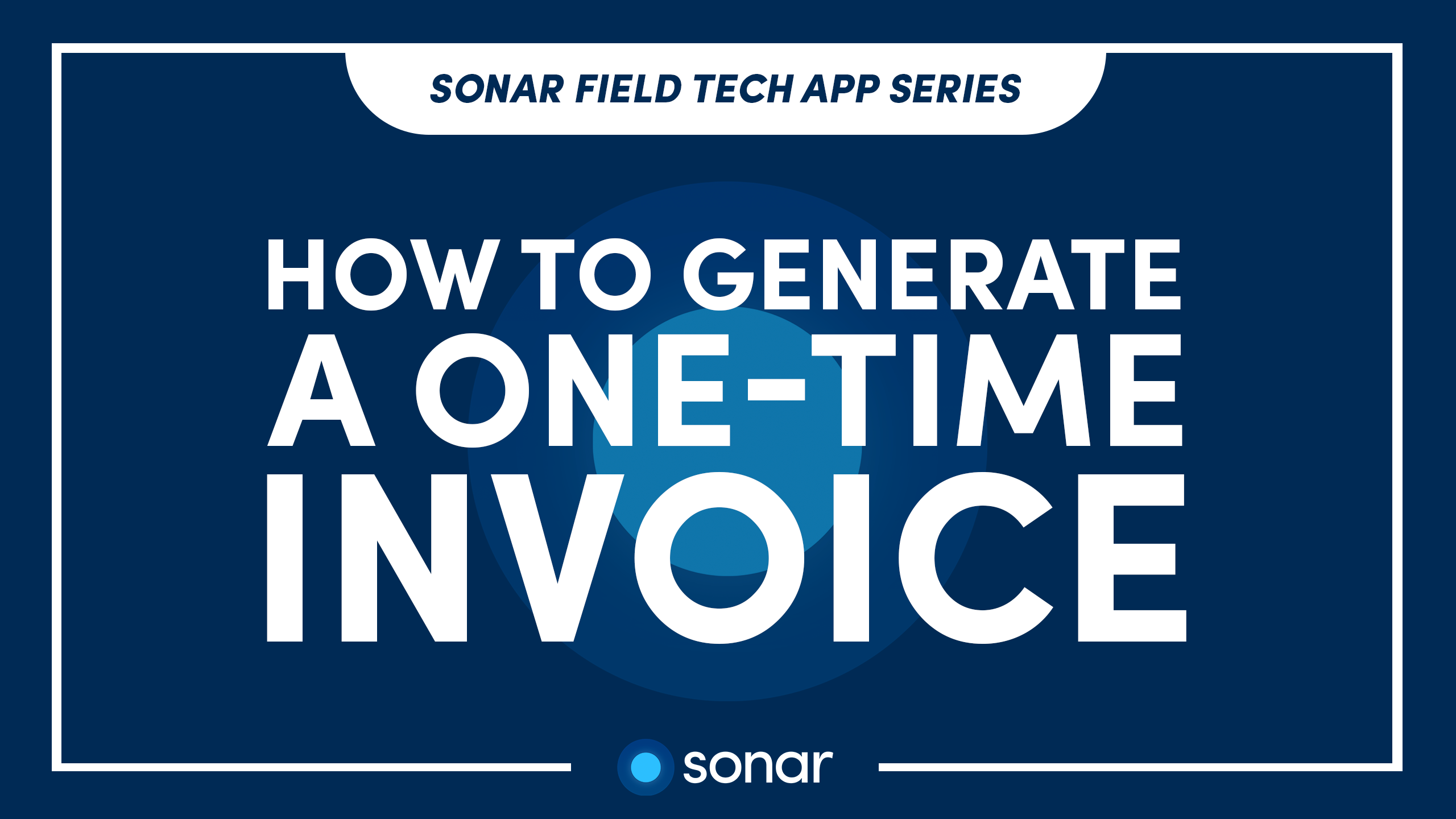 Sonar-Field-Tech-App-Generate-One-Time-Invoice