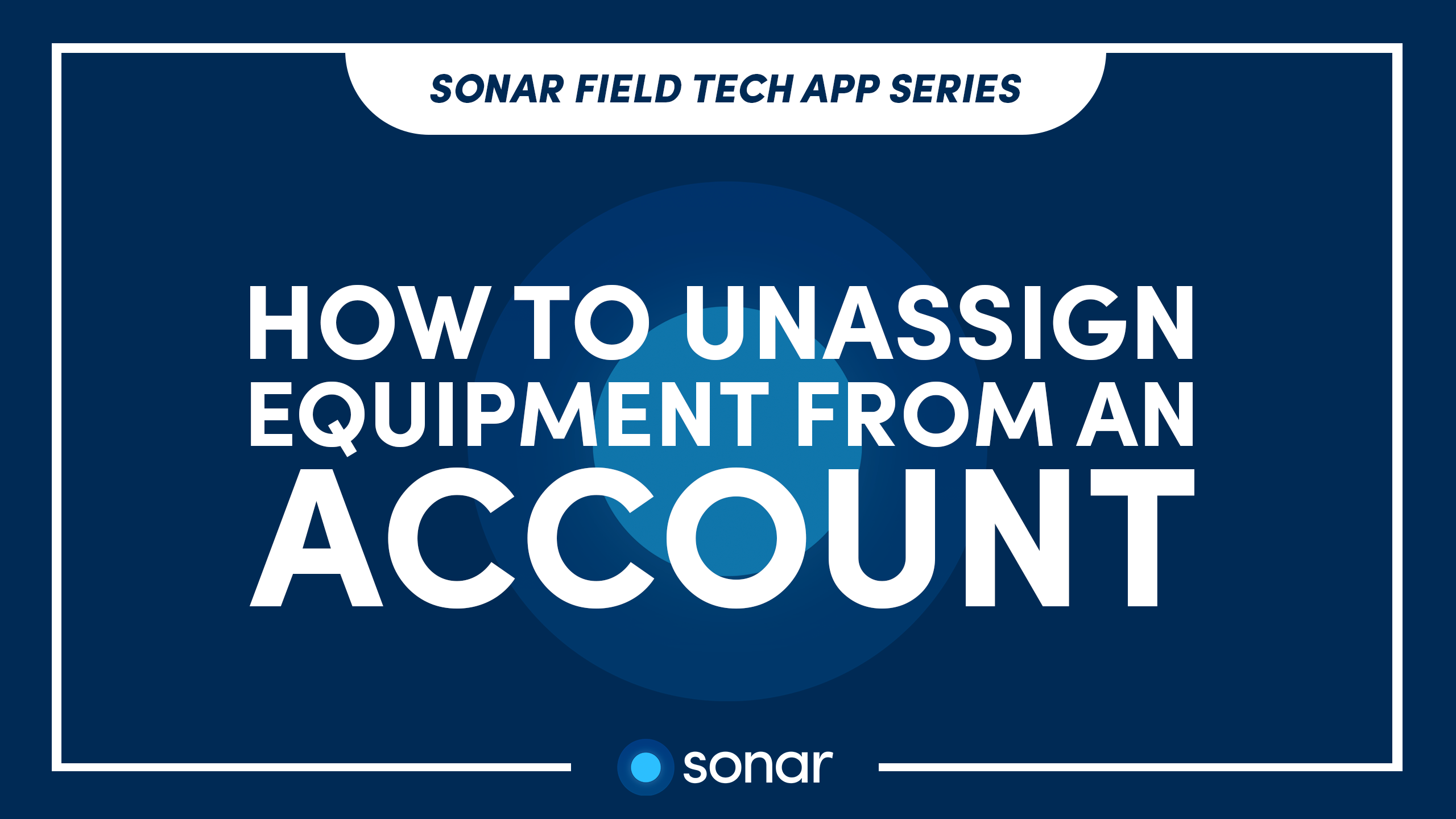 Sonar-Field-Tech-App-UnAssign-Equipment